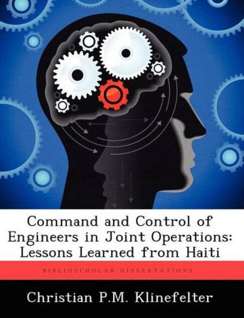 Command and Control of Engineers in Joint Operations: Lessons Learned from Haiti