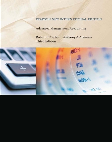 Advanced Management Accounting: Pearson New International Edition (3rd edition)