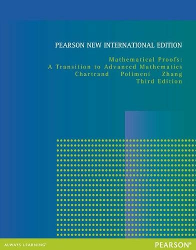 Mathematical Proofs: A Transition to Advanced Mathematics: Pearson New International Edition (3rd edition)