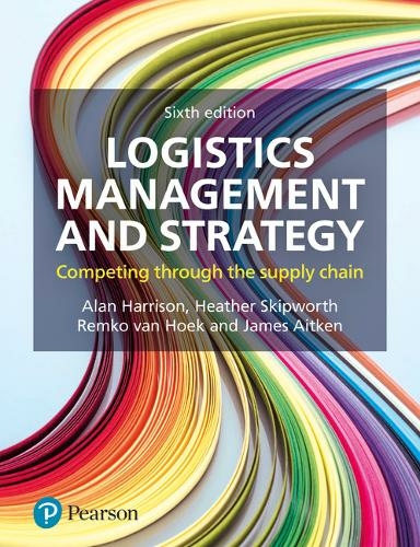 Logistics Management And Strategy: Competing Through The Supply Chain ...