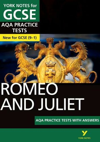 Romeo and Juliet AQA Practice Tests: York Notes for GCSE the best way to practise and feel ready for and 2023 and 2024 exams and assessments: (York Notes)