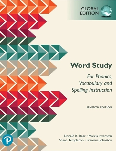 Word Study for Phonics, Vocabulary, and Spelling Instruction, Global Edition: (Words Their Way 7th edition)