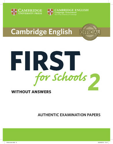 Cambridge English First for Schools 2 Student's Book without answers: Authentic Examination Papers (FCE Practice Tests)