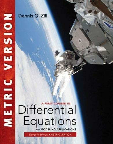 A First Course in Differential Equations with Modeling Applications, International Metric Edition: (11th edition)