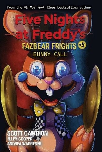 Bunny Call Five Nights At Freddy S Fazbear Frights 5 Five Nights At Freddy S By Scott Cawthon Whsmith