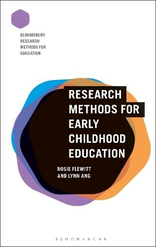 Research Methods for Early Childhood Education: (Bloomsbury Research Methods for Education)