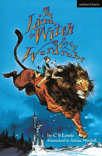 The Lion, the Witch and the Wardrobe: (Modern Plays)