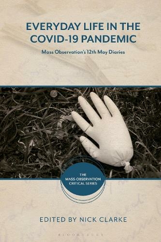 Everyday Life in the Covid-19 Pandemic: Mass Observation's 12th May Diaries (The Mass-Observation Critical Series)