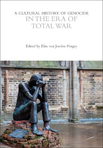 A Cultural History of Genocide in the Era of Total War: (The Cultural Histories Series)