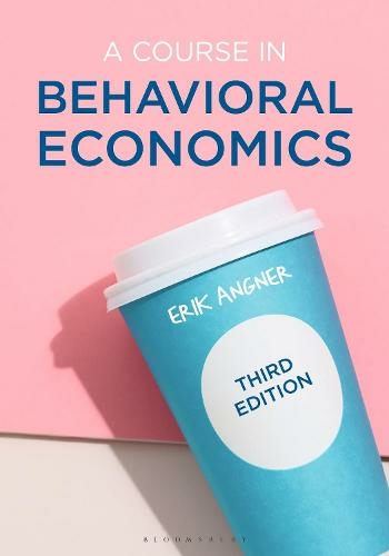 A Course in Behavioral Economics: (3rd edition)