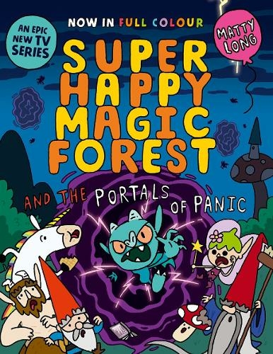 Super Happy Magic Forest and the Portals of Panic: NOW IN COLOUR!