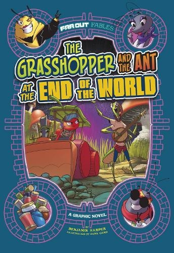The Grasshopper and the Ant at the End of the World: A Graphic Novel (Far Out Fables)