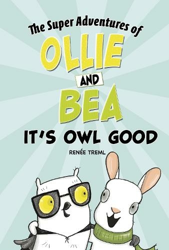 It's Owl Good: (The Super Adventures of Ollie and Bea)
