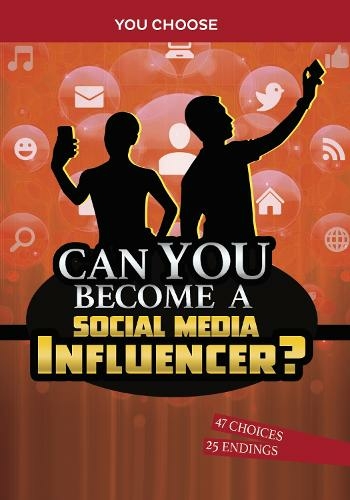 Can You Become a Social Media Influencer?: An Interactive Adventure (You Choose: Chasing Fame and Fortune)