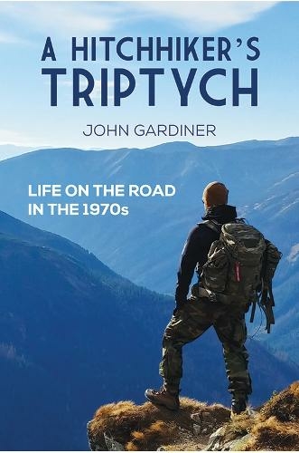 A Hitchhiker's Triptych: Life on the road in the 1970s