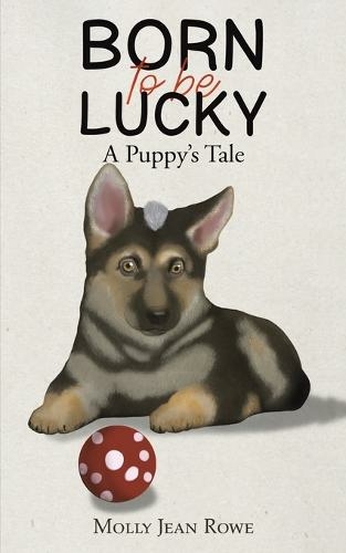 Born to be Lucky: A Puppy's Tale
