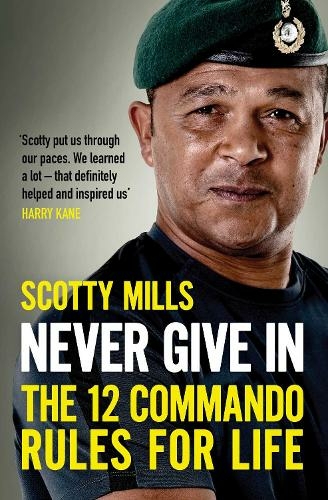Never Give In: The 12 Commando Rules for Life