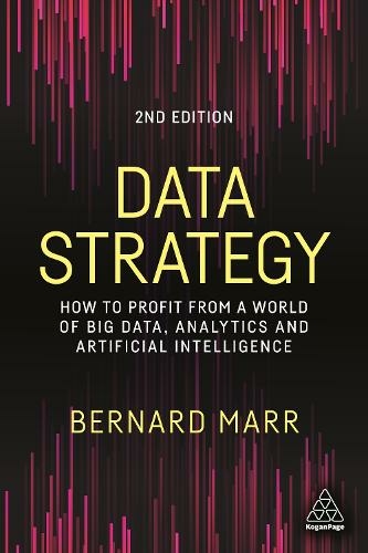 Data Strategy: How to Profit from a World of Big Data, Analytics and Artificial Intelligence (2nd Revised edition)