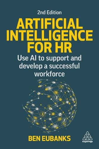 Artificial Intelligence for HR: Use AI to Support and Develop a Successful Workforce (2nd Revised edition)