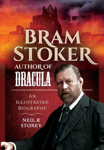 Bram Stoker: Author of Dracula: An Illustrated Biography
