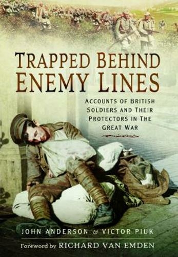 Trapped Behind Enemy Lines: Accounts of British Soldiers and their Protectors in The Great War