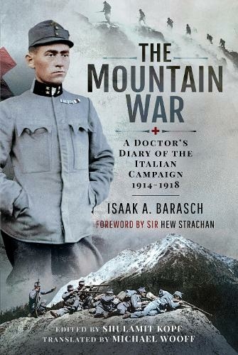 The Mountain War: A Doctor's Diary of the Italian Campaign 1914-1918