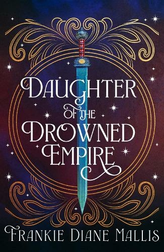 Daughter of the Drowned Empire: Discover your next BookTok romantasy obsession in this mesmerising tale of forbidden love and deadly court politics (Drowned Empire Series)