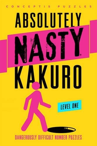 Absolutely Nasty (R) Kakuro Level One: (Absolutely Nasty (R) Series)