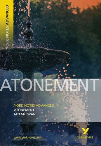 Atonement: York Notes Advanced: everything you need to catch up, study and prepare for 2021 assessments and 2022 exams (York Notes Advanced)