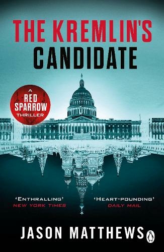 The Kremlin's Candidate: Discover what happens next after THE RED SPARROW, starring Jennifer Lawrence . . . (Red Sparrow Trilogy)