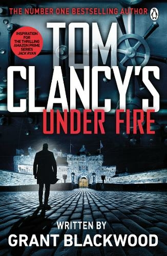 Tom Clancy's Under Fire: INSPIRATION FOR THE THRILLING AMAZON PRIME SERIES JACK RYAN (Jack Ryan Jr)