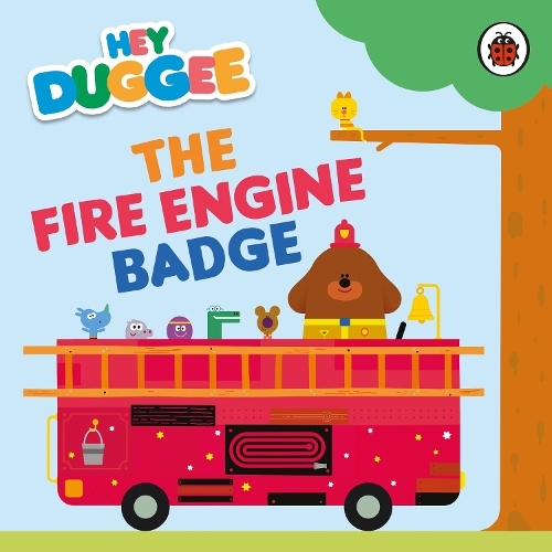 Hey Duggee: The Fire Engine Badge: (Hey Duggee)