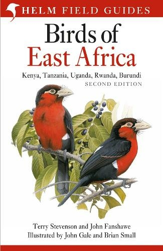 Field Guide to the Birds of East Africa: Kenya, Tanzania, Uganda, Rwanda, Burundi (Helm Field Guides 2nd edition)