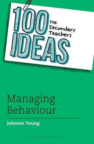 100 Ideas for Secondary Teachers: Managing Behaviour: (100 Ideas for Teachers)