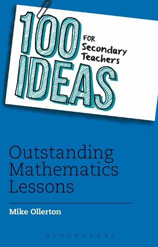 100 Ideas for Secondary Teachers: Outstanding Mathematics Lessons: (100 Ideas for Teachers)