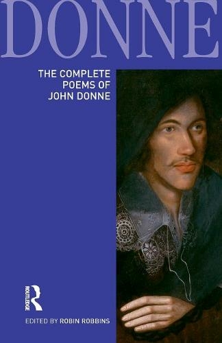 The Complete Poems of John Donne: (Longman Annotated English Poets)