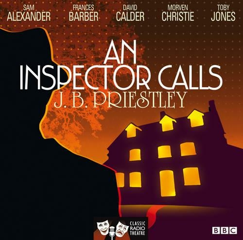 An Inspector Calls (Classic Radio Theatre): (Unabridged edition)