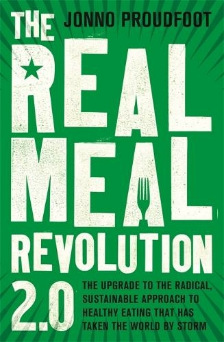 The Real Meal Revolution 2.0: The upgrade to the radical, sustainable approach to healthy eating that has taken the world by storm