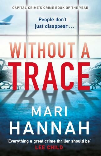 Without a Trace: An edge-of-your-seat thriller about what happens when the person you love most disappears - DCI Kate Daniels 7 (Kate Daniels)