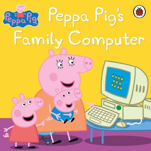 Peppa Pig: Peppa Pig's Family Computer: (Peppa Pig)