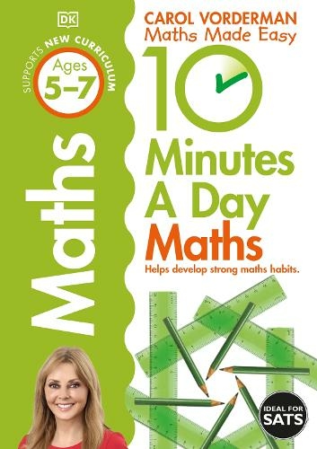 10 Minutes A Day Maths, Ages 5-7 (Key Stage 1): Supports the National Curriculum, Helps Develop Strong Maths Skills (DK 10 Minutes a Day)