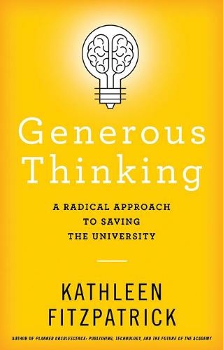 Generous Thinking: A Radical Approach to Saving the University