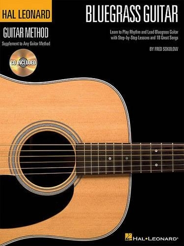 Hal Leonard Bluegrass Guitar Method: Learn to Play Rhythm and Lead Bluegrass Guitar with Step-by-Step Lessons and 18 Great Songs