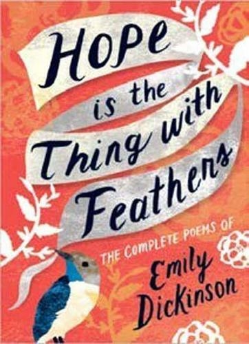 Hope is the Thing with Feathers: The Complete Poems of Emily Dickinson (Women's Voice)