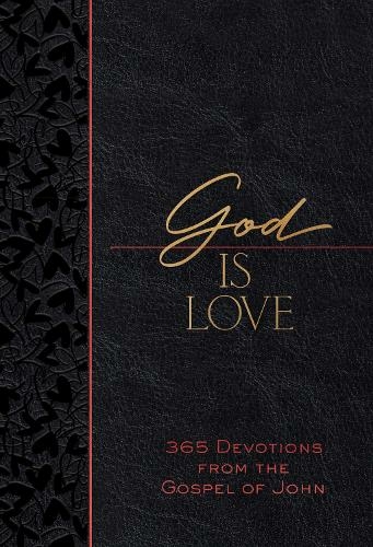 God Is Love: 365 Devotions from the Gospel of John (The Passion Translation Devotionals)