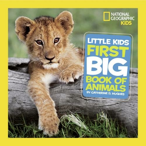 Little Kids First Big Book of Animals: (National Geographic Kids)