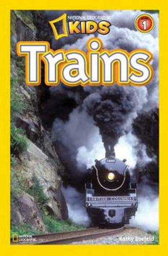 National Geographic Kids Readers: Trains: (National Geographic Kids Readers: Level 1)