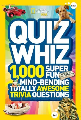 Quiz Whiz: 1,000 Super Fun, Mind-Bending, Totally Awesome Trivia Questions (National Geographic Kids)