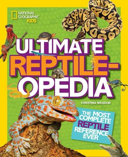 Ultimate Reptileopedia: The Most Complete Reptile Reference Ever (National Geographic Kids)