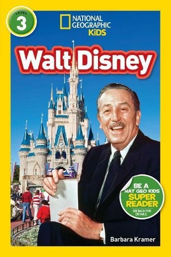 National Geographic Kids Readers: Walt Disney: (National Geographic Kids Readers: Level 3)